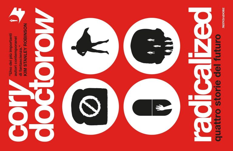 Cory Doctorow | Radicalized – Quattro storie del futuro